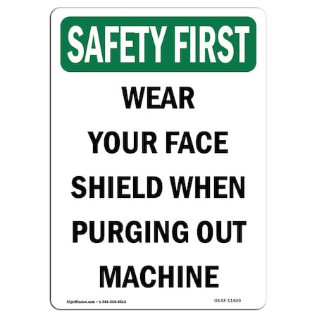 OSHA SAFETY FIRST Sign, Wear Your Face Shield When Purging, 14in X 10in Aluminum